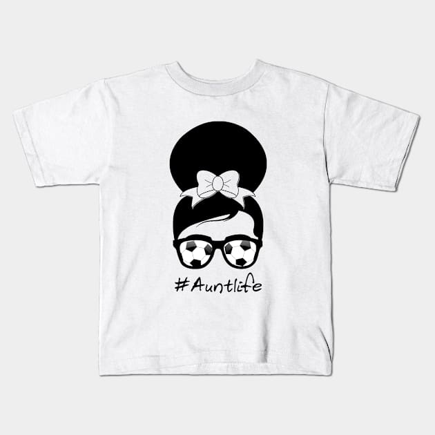 Funny Aunt Life Soccer Messy Bun Auntie For Mother's Day Kids T-Shirt by issambak
